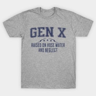 GEN X Raised on Hose Water and Neglect T-Shirt